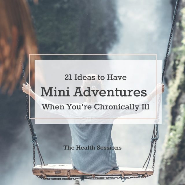 21 Mini Adventures to Spice Up Everyday Life (Even If You're Chronically Ill) | The Health Sessions