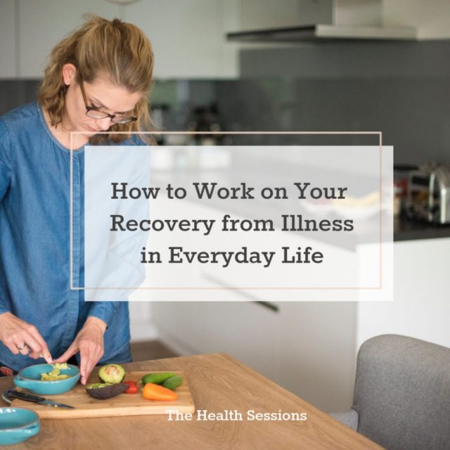 How to Work on Your Recovery in Everyday Life | The Health Sessions