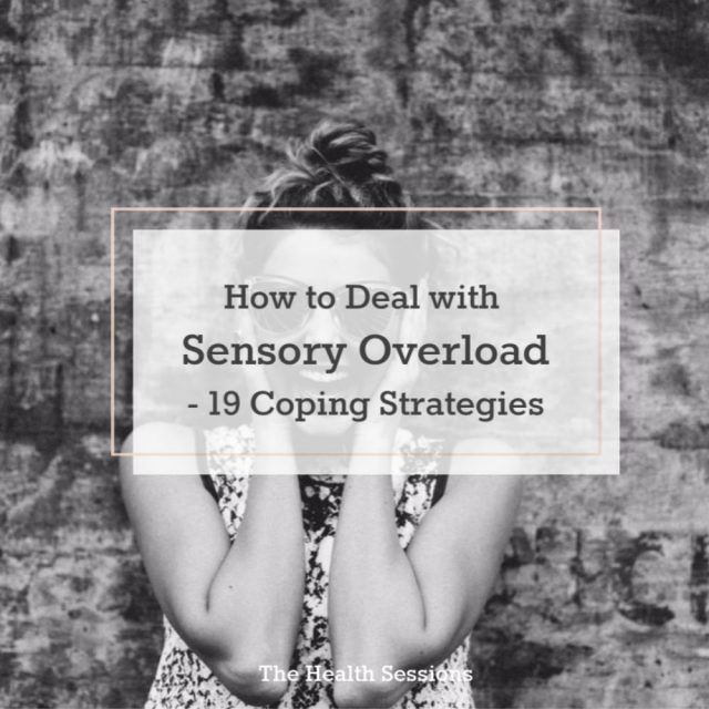 How to Deal with Sensory Overload: 19 Coping Strategies | The Health Sessions