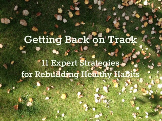 Getting Back on Track: 11 Expert Strategies on Rebuilding Healthy Habits | The Health Sessions
