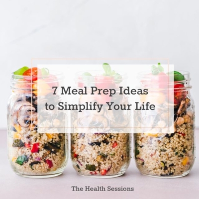 7 Healthy Meal Prep Ideas to Simplify Your Life | The Health Sessions