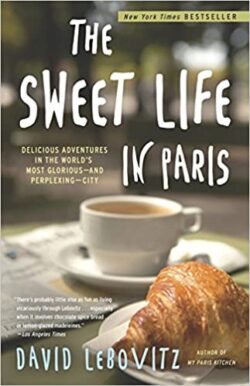 Armchair Journey: The Sweet Life in Paris by David Lebovitz | The Health Sessions