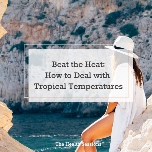 Beat The Heat: How to Deal with Tropical Temperatures (When You're Ill) | The Health Sessions