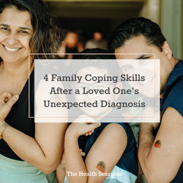 4 Family Coping Skills After a Loved One's Unexpected Diagnosis | The Health Sessions