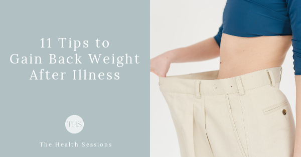 11 Tips to Gain Weight Back After Illness | The Health Sessions