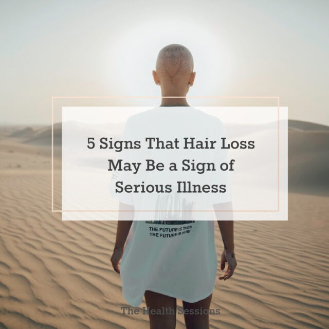 How to Know If Hair Loss Is a Sign of Serious Illness | The Health Sessions