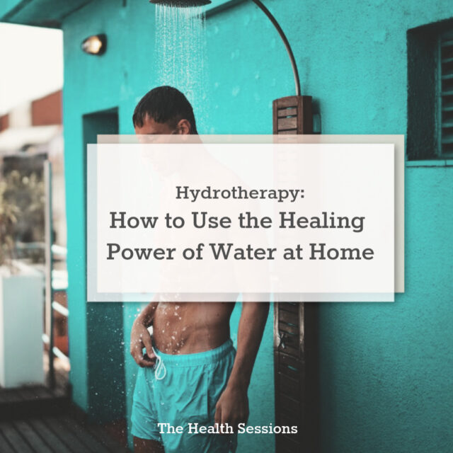 Hydrotherapy: How to Experience the Healing Power of Water at Home | The Health Sessions