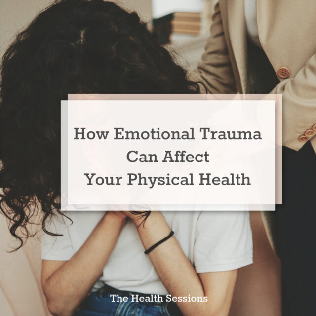 The Nuance of Trauma: Why It's So Important to Treat Unhealed Trauma | The Health Sessions