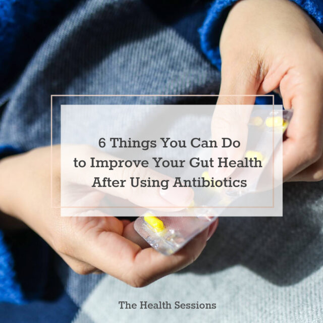 How the Overuse of Antibiotics Affects Your Gut Health | The Health Sessions