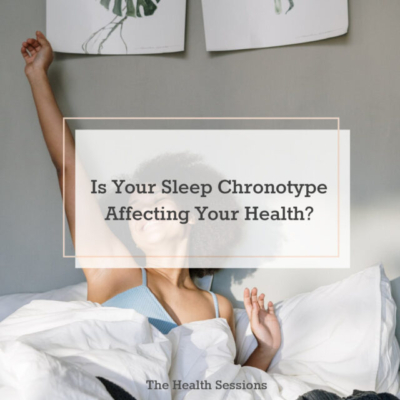 Is Your Sleep Chronotype Affecting Your Health? | The Health Sessions