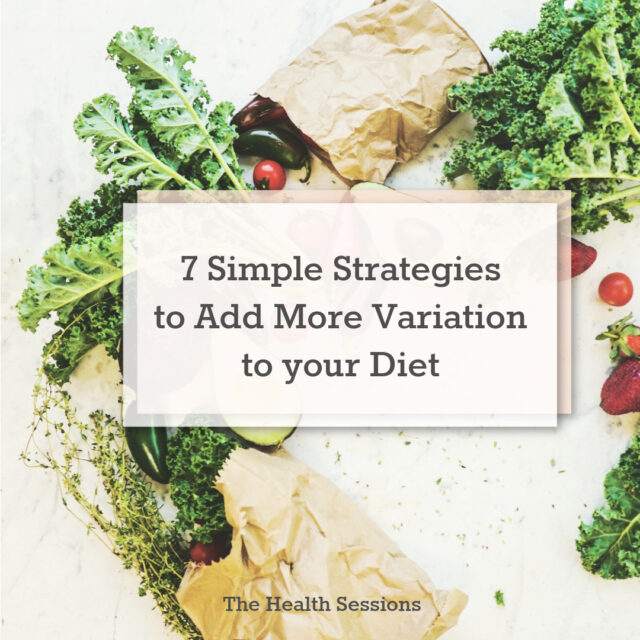 7 Stress-Free Strategies to Add More Variation to Your Diet | The Health Sessions