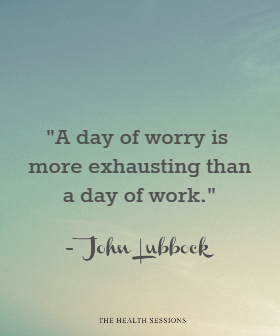 12 Stress-Busting Quotes to Help You Stop Worrying | The Health Sessions