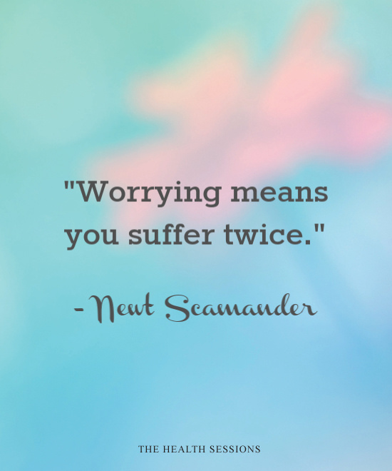 12 Stress-Busting Quotes to Help You Stop Worrying | The Health Sessions
