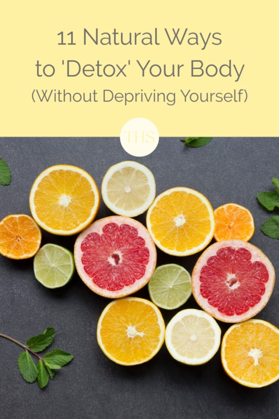 11 Natural Ways to "Detox" Your Body Without Depriving Yourself | The Health Sessions