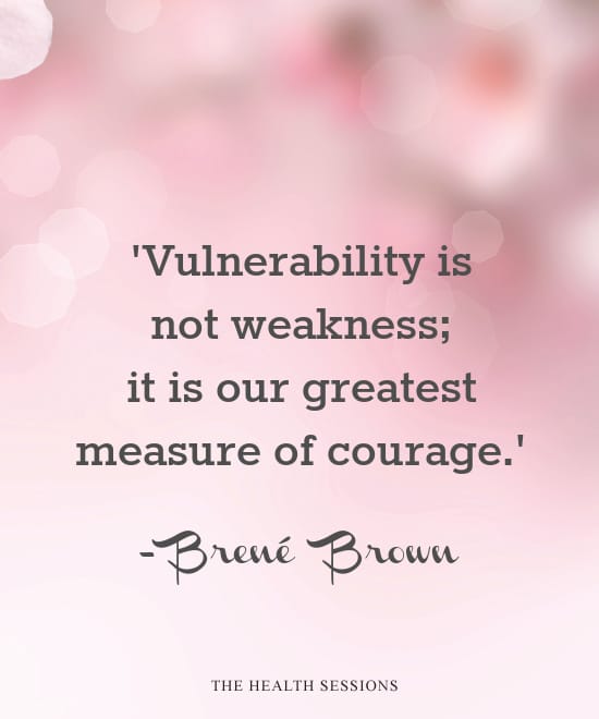 11 Vulnerability Quotes to Give You Courage to Open Up | The Health Sessions