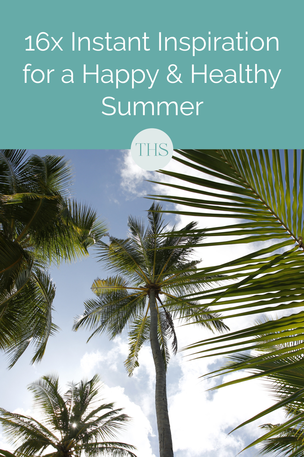 16x Instant Inspiration for a Happy and Healthy Summer | The Health Sessions