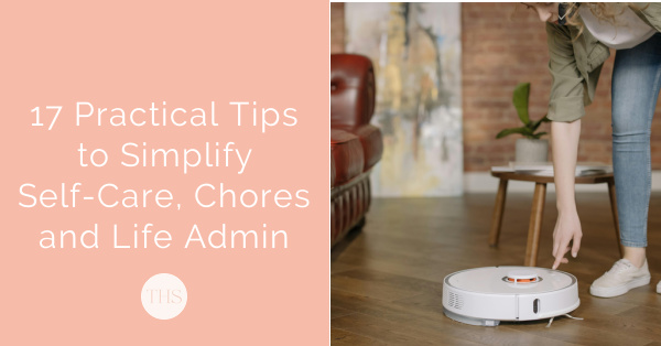 17 Practical Tips to Simplify Self-Care Chores and Life Admin with Chronic Illness | The Health Sessions