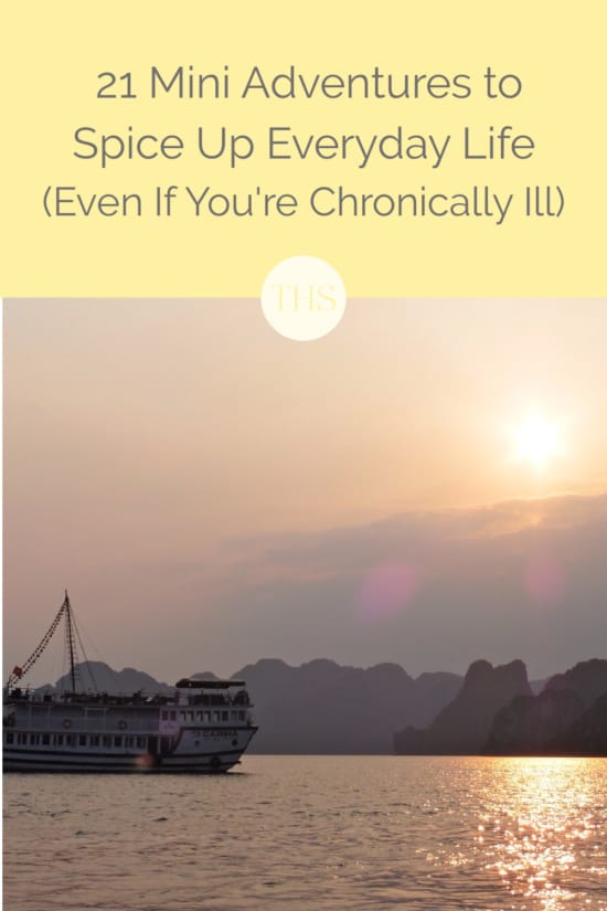 21 Mini Adventures to Spice Up Everyday Life, Even If You're Chronically Il | The Health Sessionsl