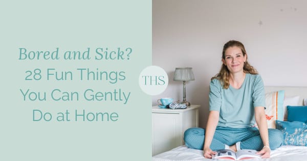 28 Fun Things to Do When You're Bored and Sick at Home | The Health Sessions
