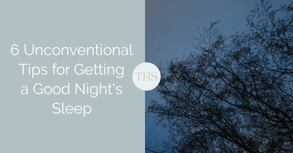 6 Unconventional Tips for Getting a Good Night's Sleep | The Health Sessions