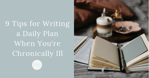 9 Tips for Writing a Daily Plan with a Chronic Disease | The Health Sessions