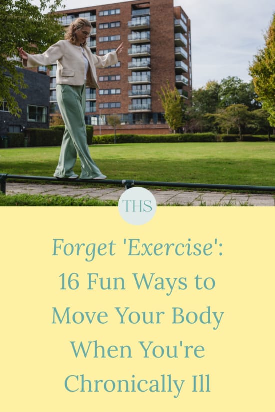 Forget 'Exercise': 16 Fun Ways to Move Your Body When You're Chronically Ill | The Health Sessions