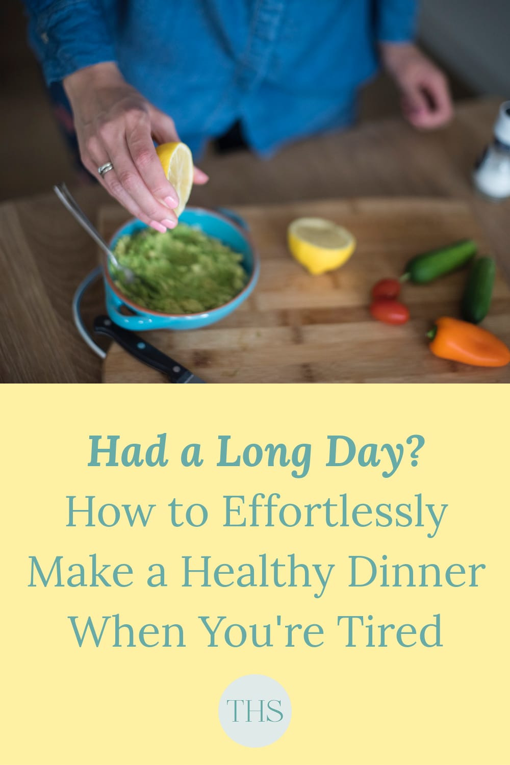 How to Effortlessly Make a Healthy Dinner When You're Tired | The Health Sessions