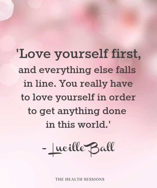 It All Starts With You: 11 Radical Self Love Quotes | The Health Sessions