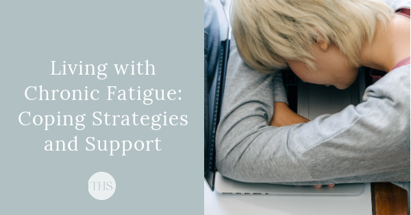 Living with Chronic Fatigue: Coping Strategies and Support | The Health Sessions