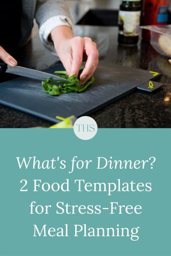 What's for Dinner? Two Food Templates for Stress-Free Meal Planning | The Health Sessions