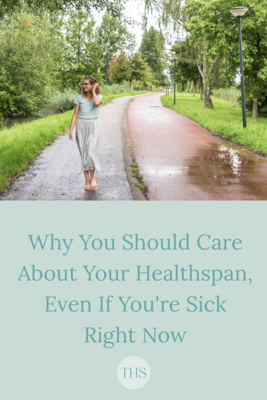Why You Should Care About Your Healthspan. Even When You're Sick Right Now | The Health Sessions