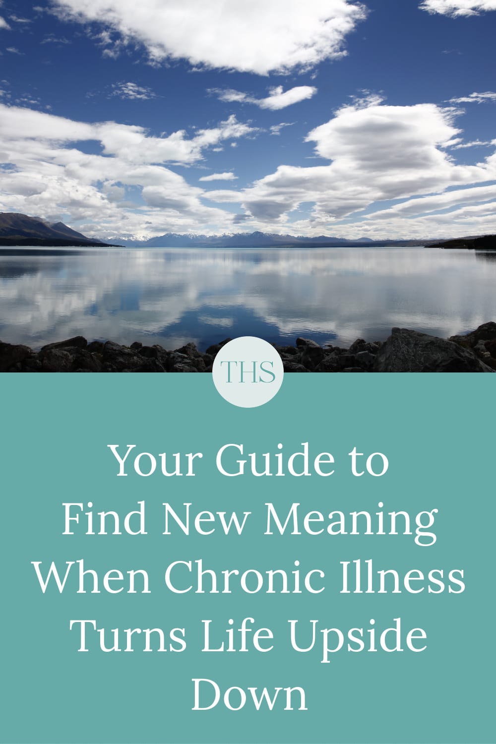 Your Guide to Finding New Meaning When Chronic Illness Turns Life Upside Down | The Health Sessions